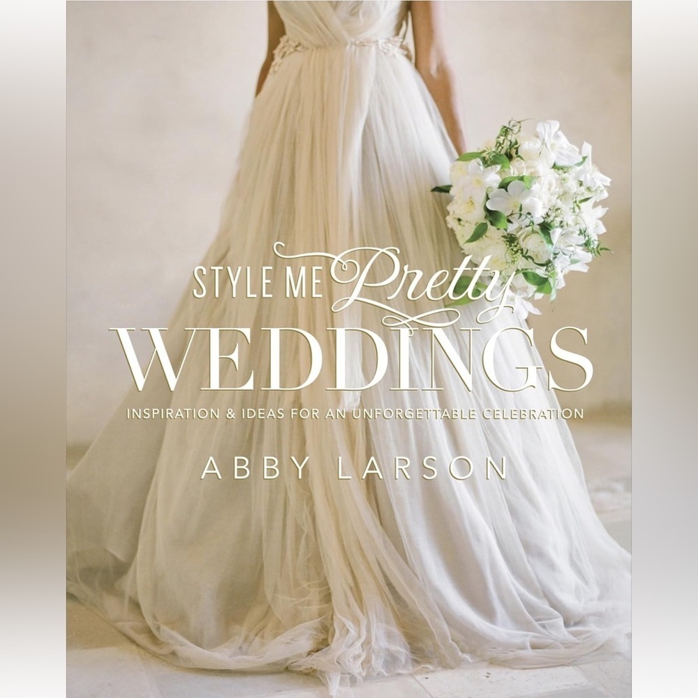Style Me Pretty Weddings: Inspiration and Ideas for an Unforgettable Celebration